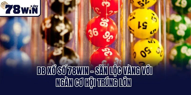 DB Xổ Số 78win - Săn Lộc Vàng Với Ngàn Cơ Hội Trúng Lớn