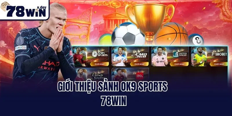 Giới thiệu sảnh OK9 Sports 78win