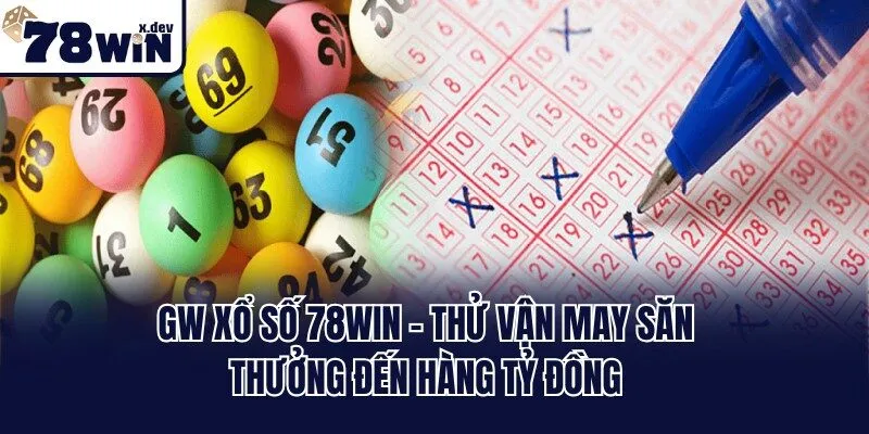 GW Xổ Số 78win - Thử Vận May Săn Thưởng Đến Hàng Tỷ Đồng