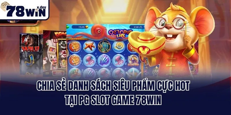 PG Slot Game 78win - Khám Phá Sảnh Nổ Hũ Rinh Thưởng Bạc Tỷ 3 Chia sẻ danh sách siêu phẩm cực hot tại PG slot game 78win