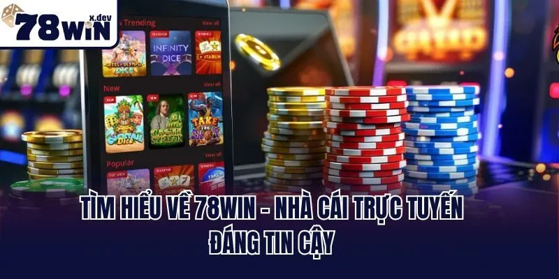 Tìm hiểu về 78win - Nhà cái trực tuyến đáng tin cậy