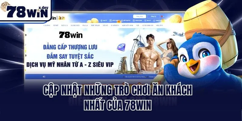 Cập nhật những trò chơi ăn khách nhất của 78win