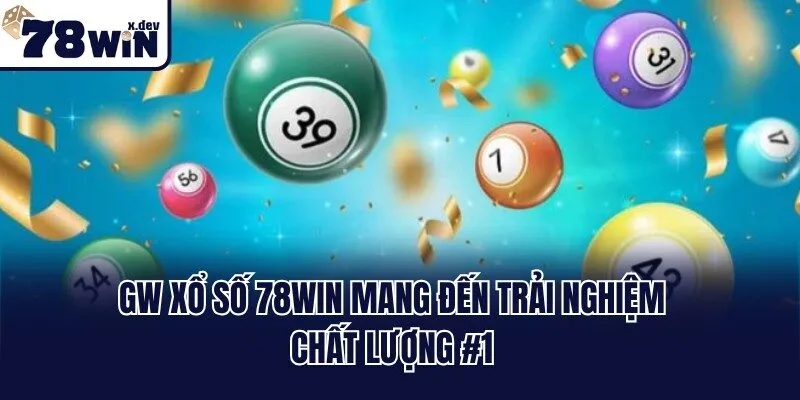 GW Xổ Số 78win - Thử Vận May Săn Thưởng Đến Hàng Tỷ Đồng 2 GW xổ số 78win mang đến trải nghiệm chất lượng #1