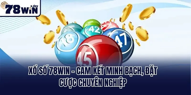 Xổ số 78win - Cam kết minh bạch, đặt cược chuyên nghiệp